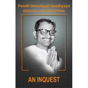 Pt. Deendayal Upadhyaya Ideology and Preception - Part - 1 An Inquest